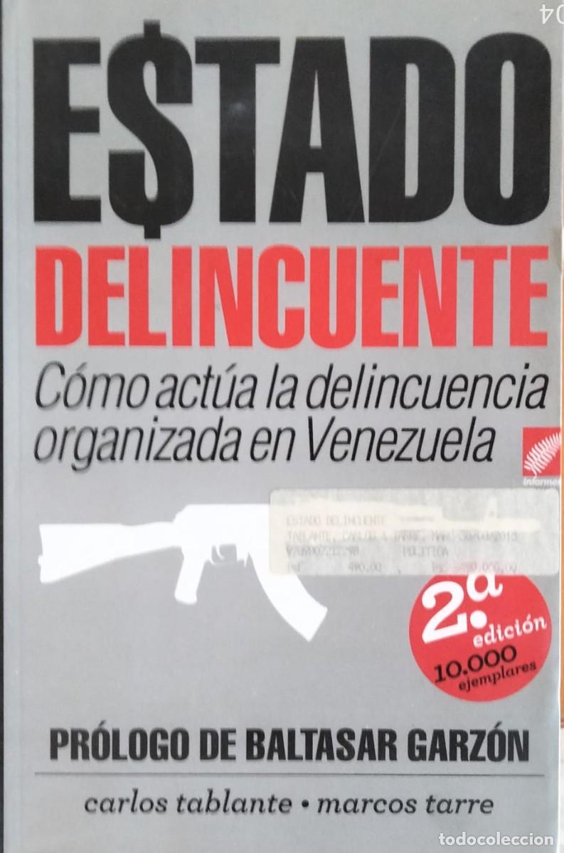 Libros de segunda mano: Carlos Tablante y Marcos Tarre-Estado delincuente.La hoja del norte.2013.