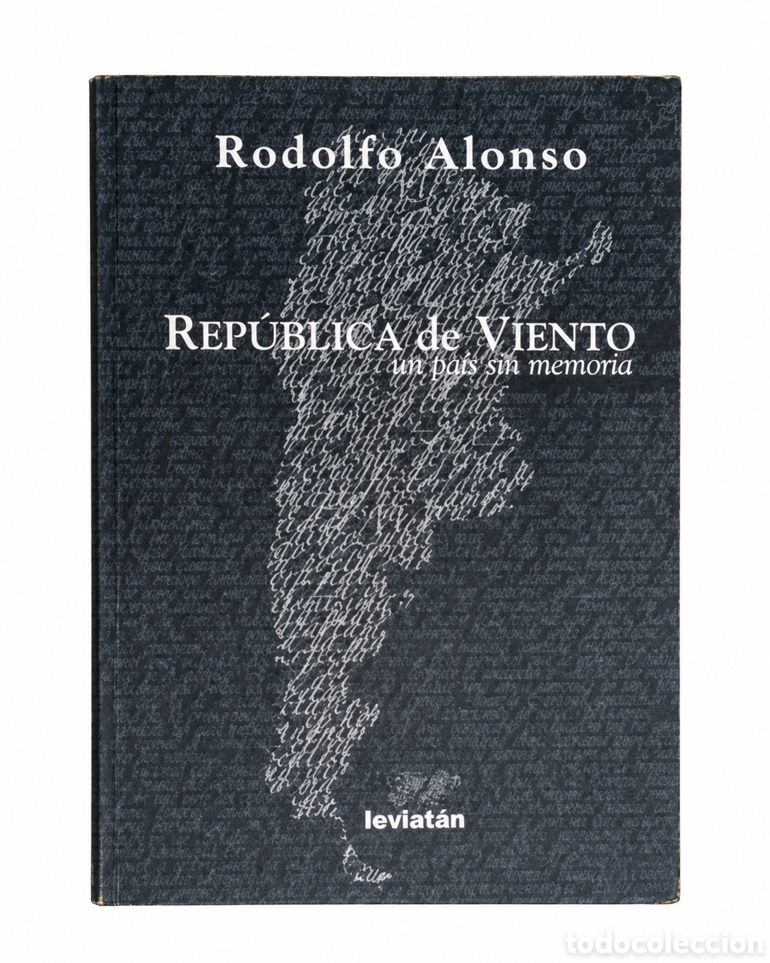 Libros de segunda mano: RODOLFO ALONSO &ndash; REP&Uacute;BLICA DE VIENTO. UN PA&Iacute;S SIN MEMORIA &ndash; LEVIAT&Aacute;N &ndash; 2007 &ndash; LML