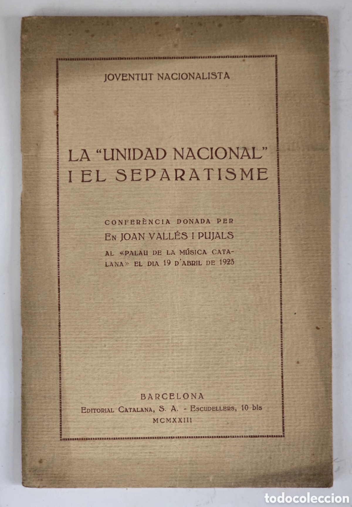 Libros de segunda mano: La &rdquo;Unidad Nacional&rdquo; i el Separatisme - Vall&eacute;s i Pujals 1923 - Joventut Nacionalista Ed. Catalanista
