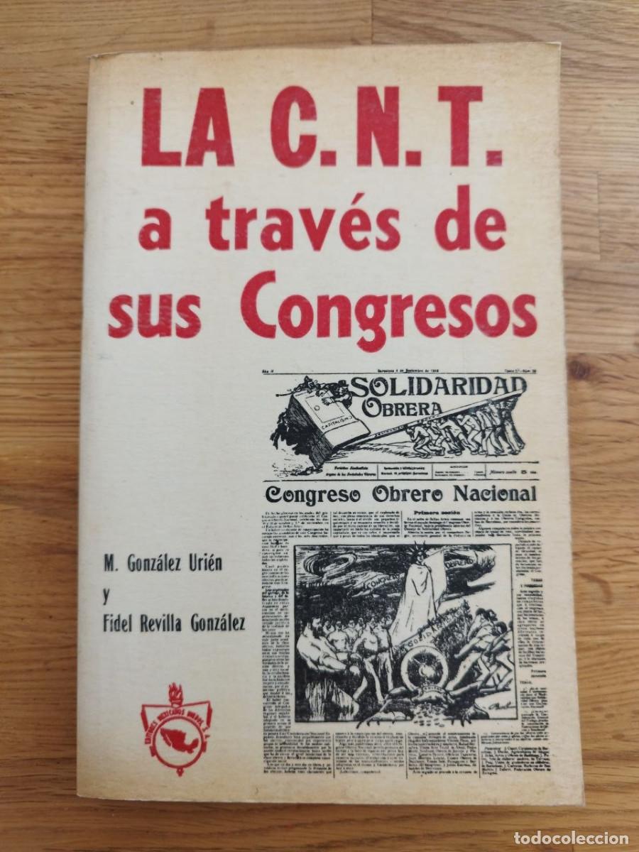 Libros de segunda mano: La C.N.T. a trav&eacute;s de sus congresos, M. Gonz&aacute;lez & Fidel Revilla (PREGUNTAR DISPONIBILIDAD)