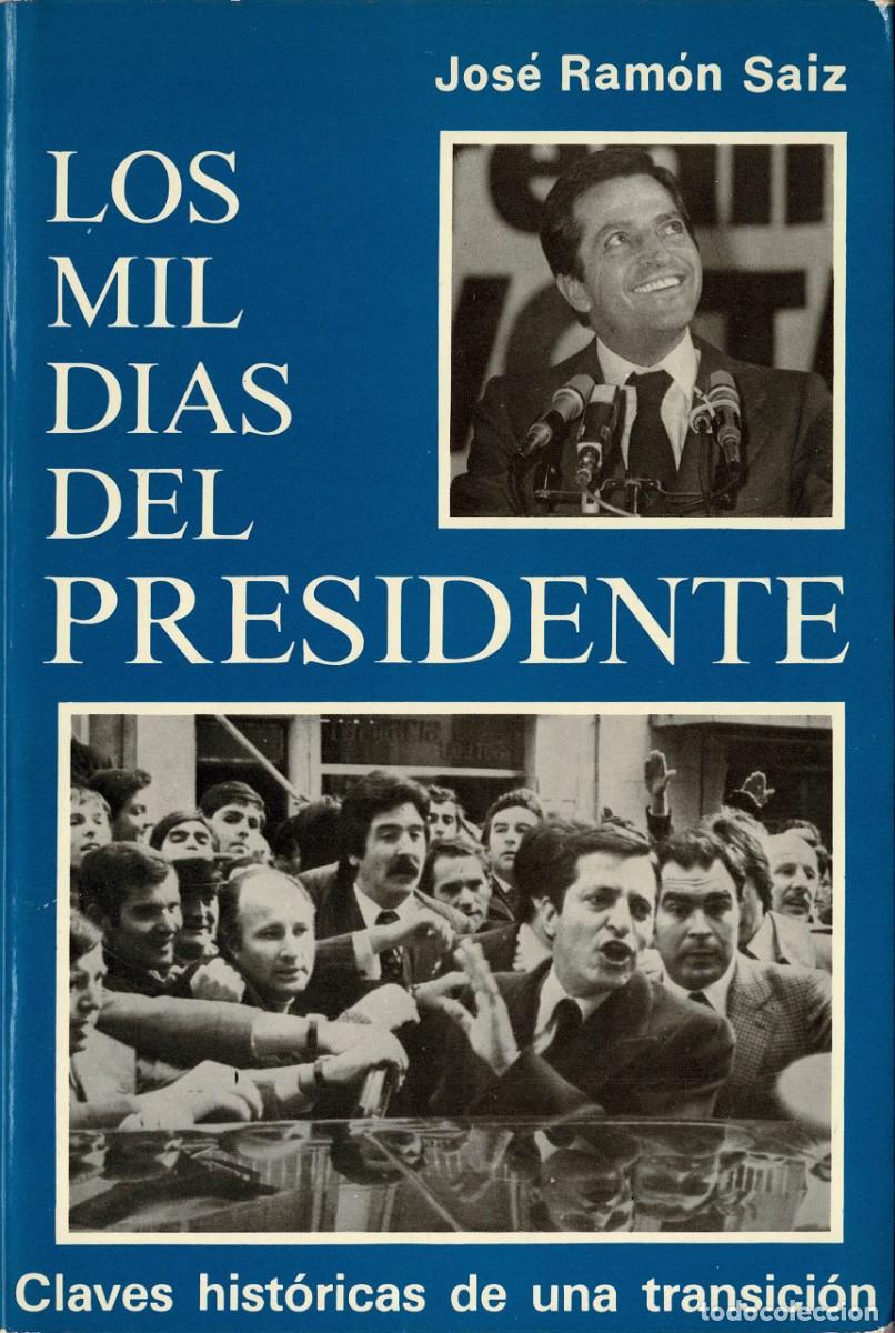 Libros de segunda mano: Los mil d&iacute;as del presidente. Claves hist&oacute;ticas de una transici&oacute;n - Jos&eacute; Ram&oacute;n Saiz