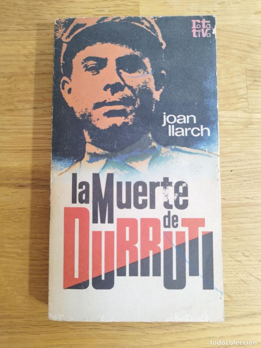 Libros de segunda mano: La muerte de Durruti, Joan Llarch (PREGUNTAR DISPONIBILIDAD)