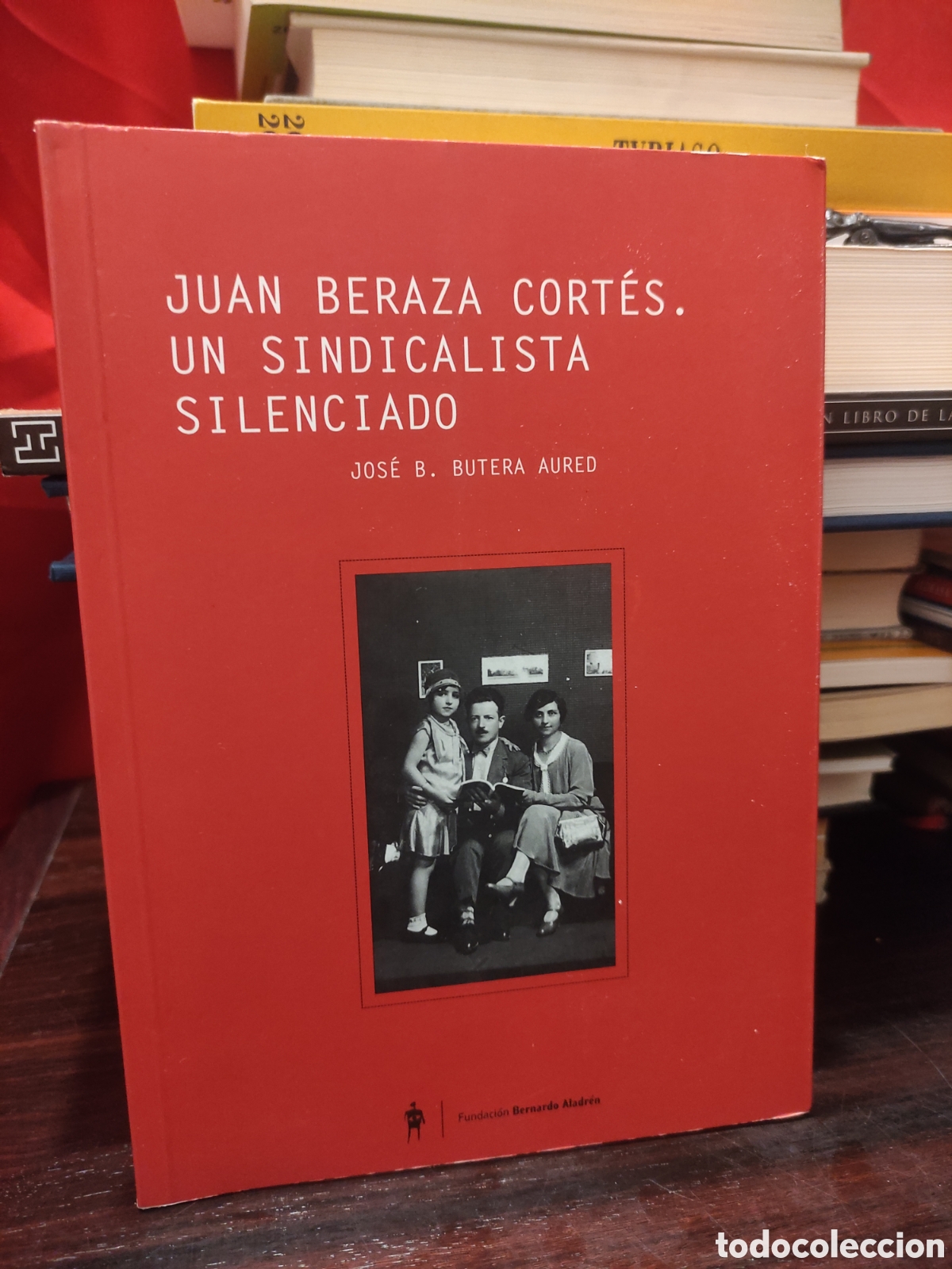 Libros de segunda mano: JUAN BERAZA CORTES - UN SINDICALISTA SILENCIADO - JOSE B. BUTERA AURED