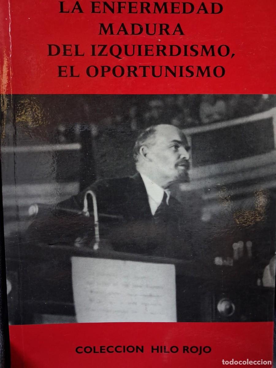 Libros de segunda mano: I. Rodas - La enfermedad madura del izquierdismo, el oportunismo. / COMUNISMO / HILO ROJO