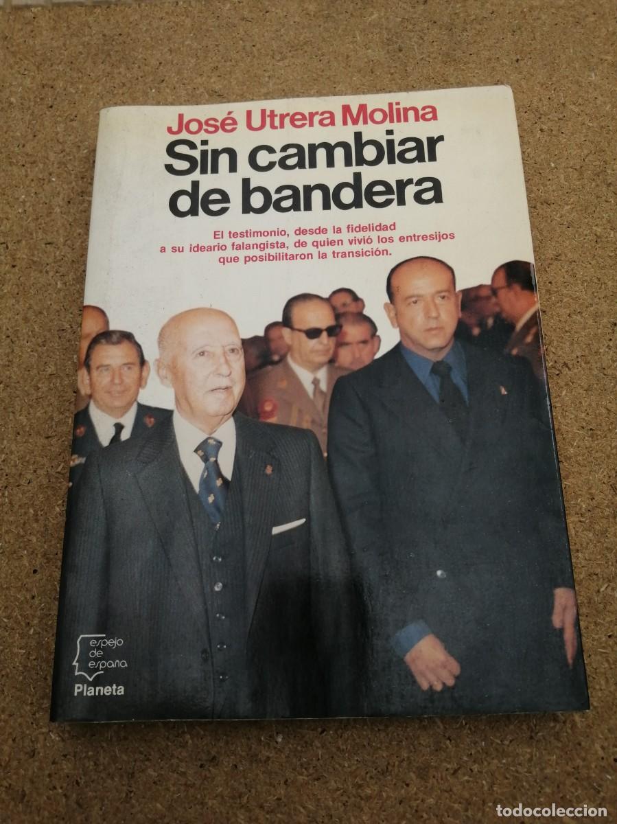 Libros de segunda mano: SIN CAMBIAR DE BANDERA (JOSE UTRERA MOLINA)