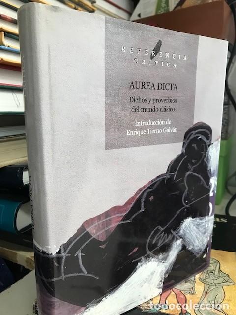 Libros de segunda mano: AUREA DICTA. DICHOS Y PROVERBIOS DEL MUNDO CLASICO. ENRIQUE TIERNO GALVAN. 2004
