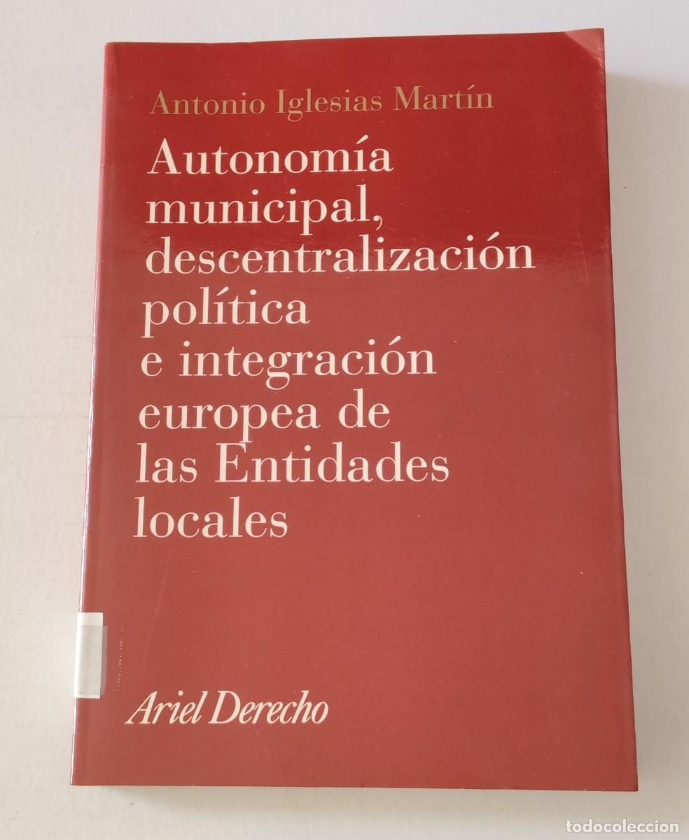 Libros de segunda mano: AUTONOM&Iacute;A MUNICIPAL Y DESCENTRALIZACI&Oacute;N POL&Iacute;TICA - ANTONIO IGLESIAS MART&Iacute;N - ARIEL DERECHO