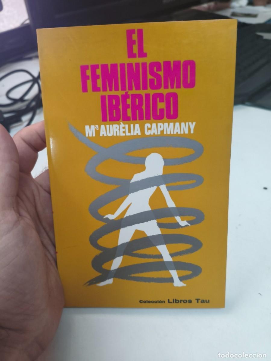 Libros de segunda mano: EL FEMINISMO IB&Eacute;RICO. M. AURELIA CAMPANY