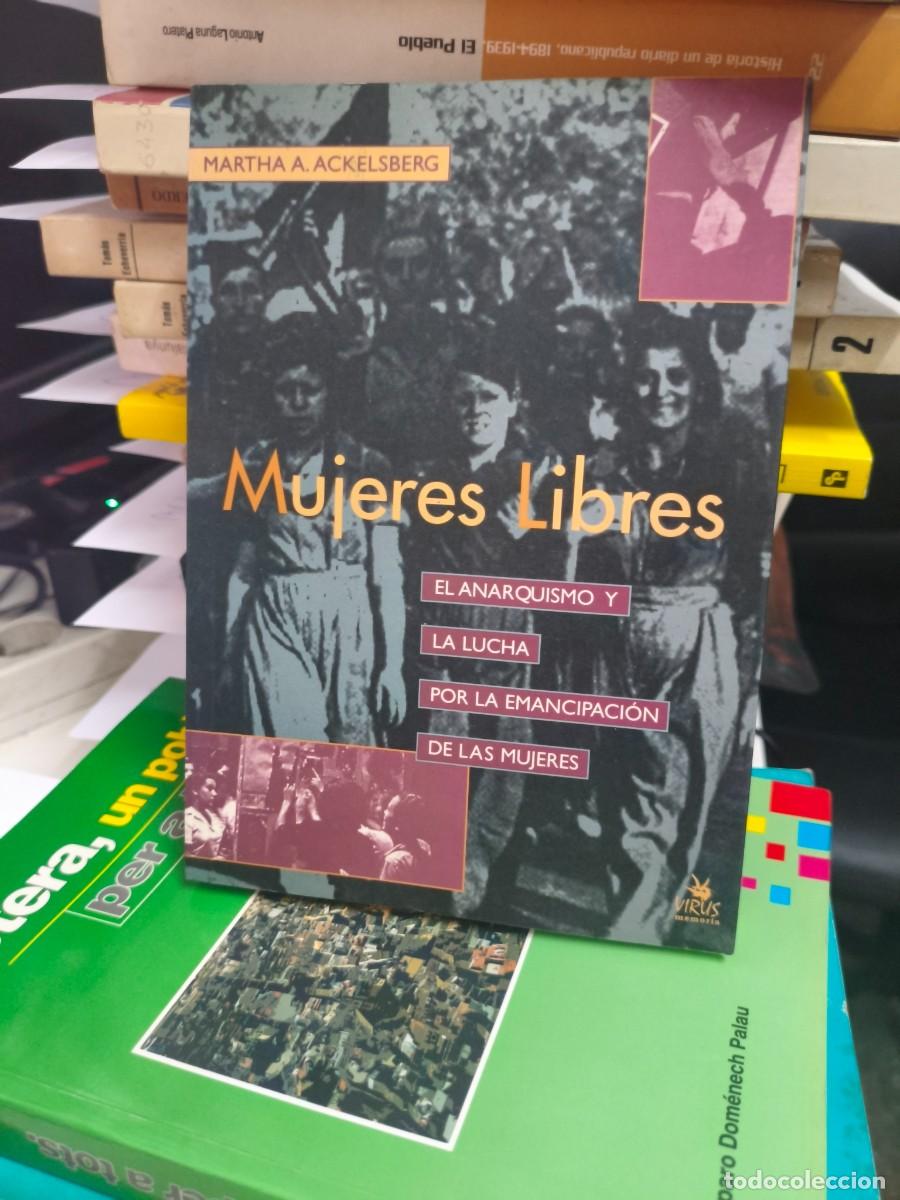 Libros de segunda mano: MUJERES LIBRES - El anarquismo y la lucha por la emancipaci&oacute;n de las mujeres - MARTHA A. ACKELSBERG