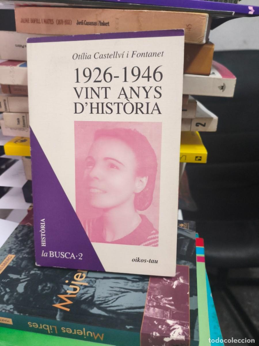 Libros de segunda mano: 1926-1946 VINT ANYS D'HIST&Ograve;RIA. Ot&iacute;lia Castellv&iacute; i Fontanet. Oikos Tau 1997