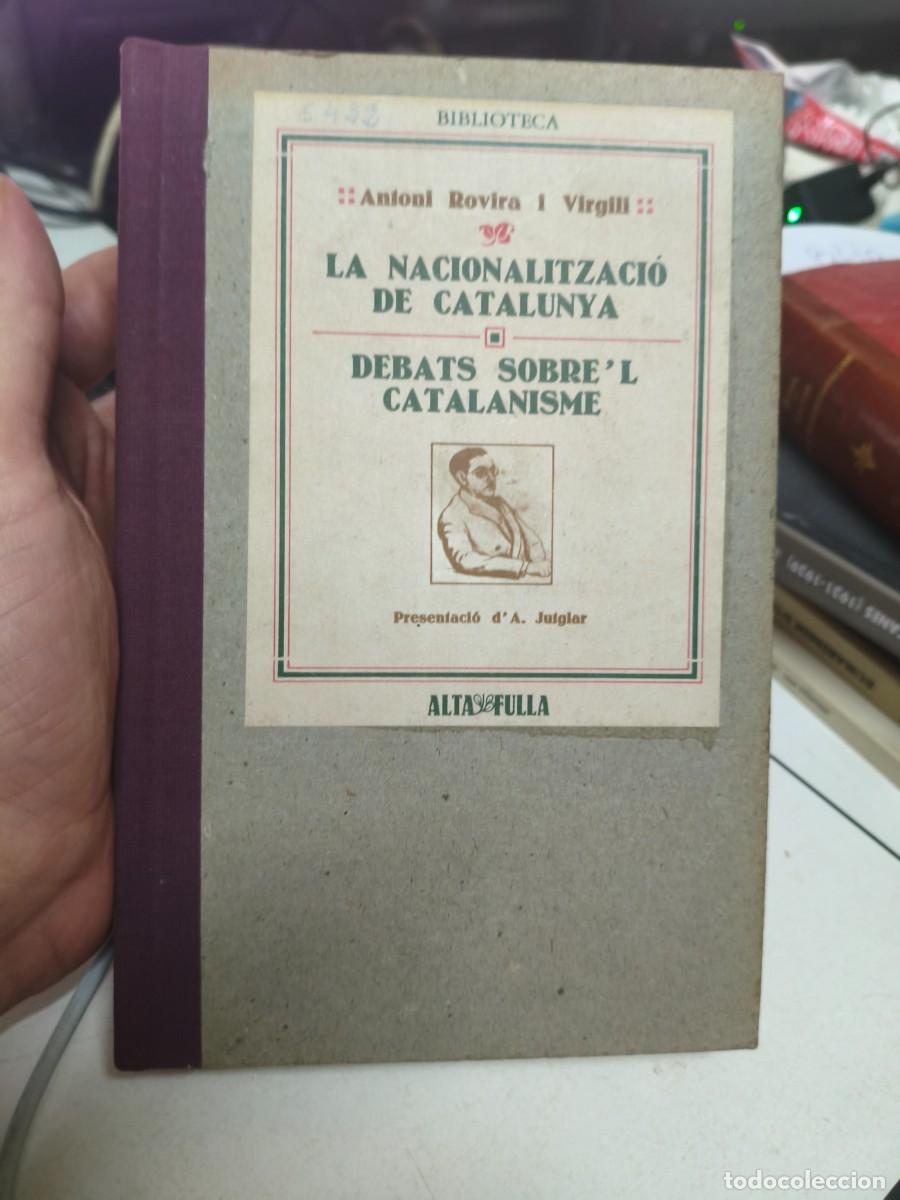 Libros de segunda mano: La nacionalitzaci&oacute; de Catalunya Debats sobre'l catalanisme Antoni Rovira i Virgili 1979