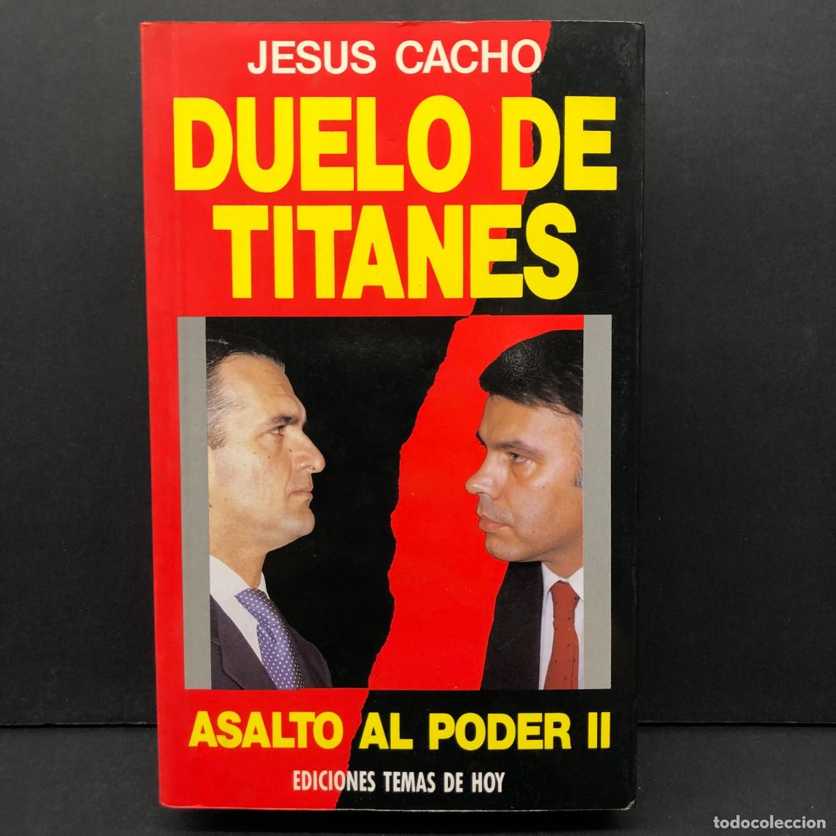 Libros de segunda mano: DUELO DE TITANES - ASALTO AL PODER II - JESUS CACHO - EDICIONES TEMAS DE HOY / 31