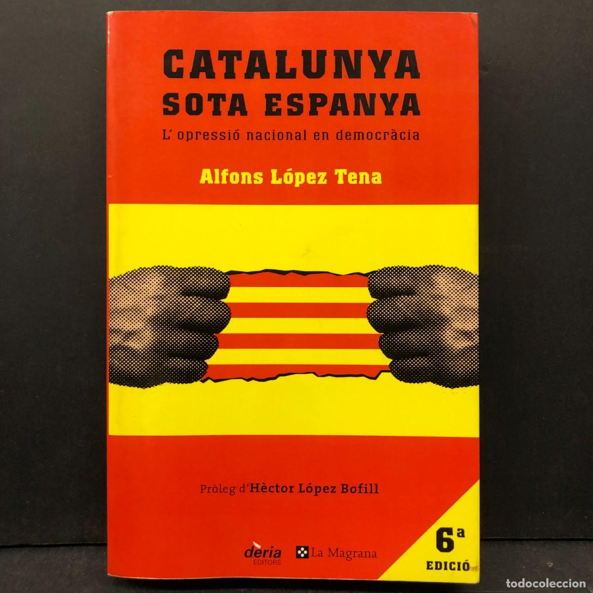 Libros de segunda mano: CATALUNYA SOTA ESPANYA - ALFONS L&Oacute;PEZ TENA - L'OPRESSI&Oacute; NACIONAL EN DEMOCR&Agrave;CIA - H&Egrave;CTOR L&Oacute;PEZ / 427