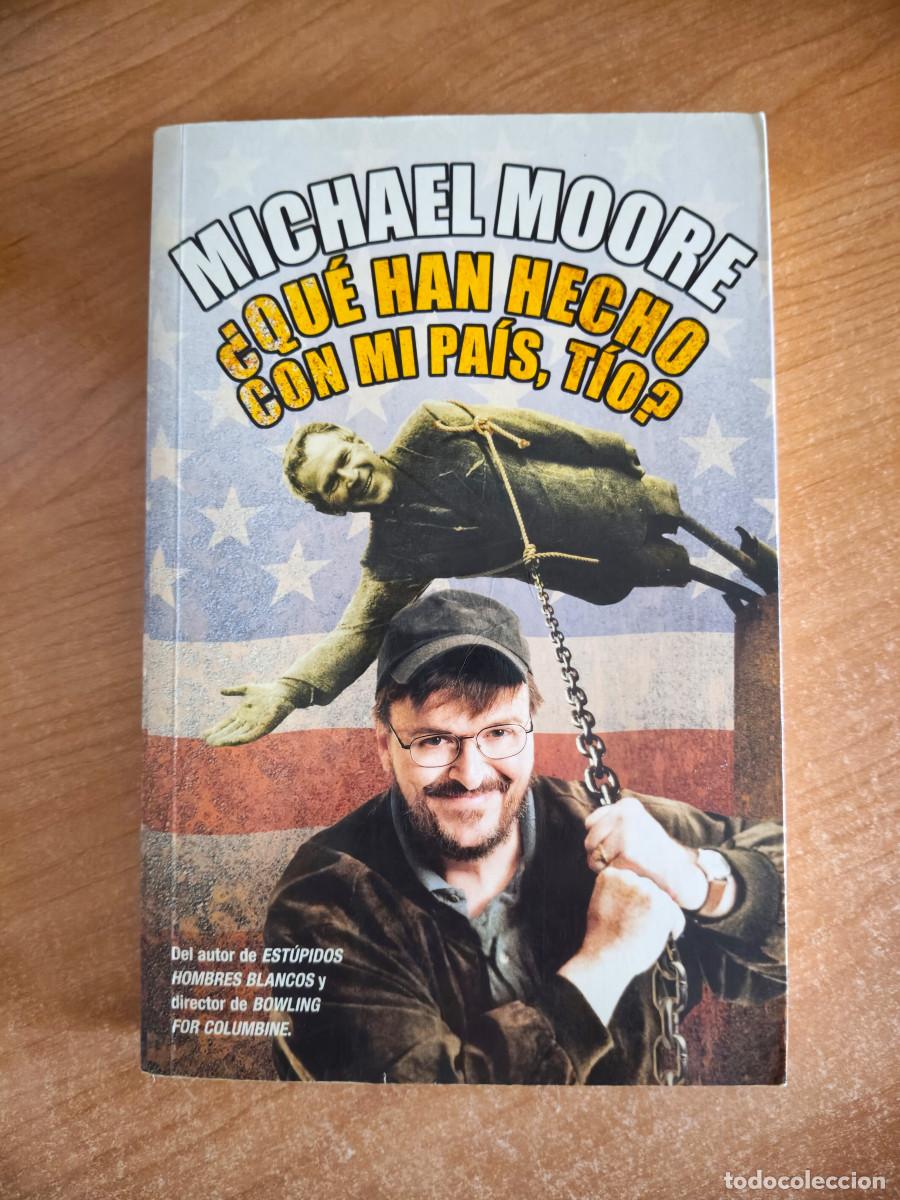 Libros de segunda mano: &iquest;Qu&eacute; han hecho con mi pa&iacute;s, t&iacute;o? - Michael Moore - Ediciones B, 2004