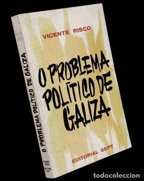 Livres d'occasion: O PROBLEMA POLITICO DE GALIZA. VICENTE RISCO. EDITORIAL SEPT. VIGO A&Ntilde;O 1976. GALICIA.