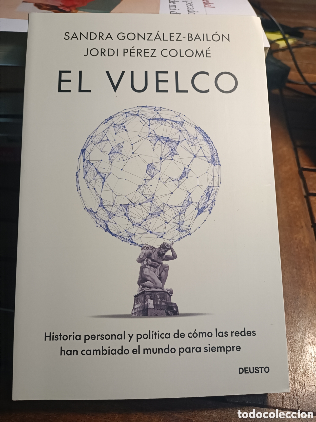 Gebrauchte B&uuml;cher: El vuelco Historia personal y pol&iacute;tica de c&oacute;mo las redes han cambiado el mundo Jordi P&eacute;rez Deusto