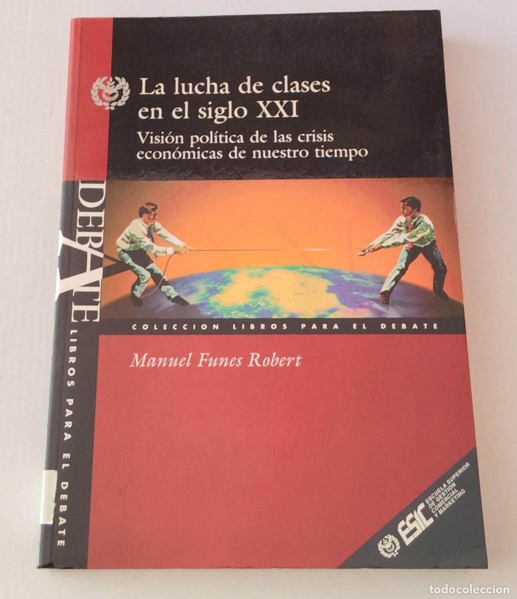 Libros de segunda mano: LA LUCHA DE CLASES EN EL SIGLO XXI - MANUEL FUNES ROBERT - DEBATE / ESIC