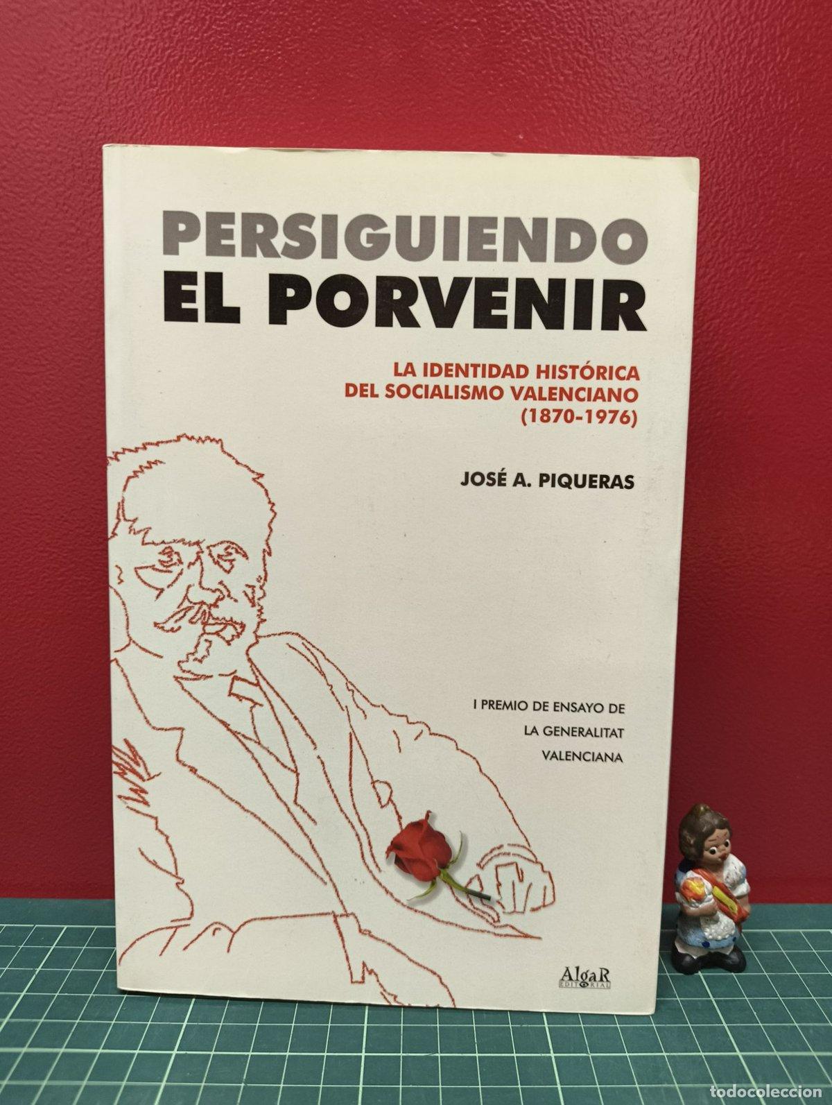 Gebrauchte B&uuml;cher: Persiguiendo el porvenir Socialismo valenciano 1870-1976 - Jos&eacute; A. Piqueras