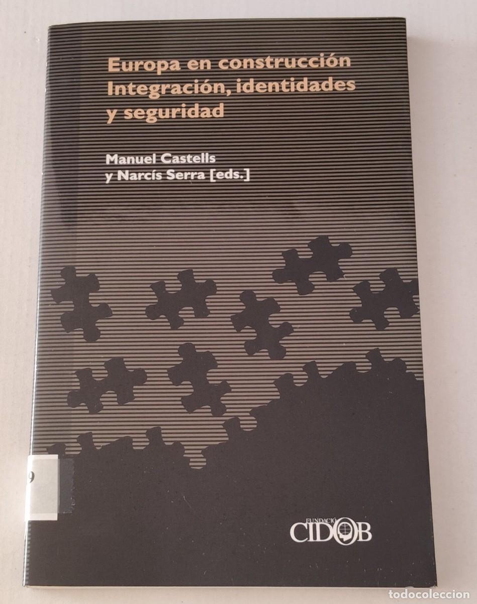 Libri di seconda mano: EUROPA EN CONSTRUCCI&Oacute;N: INTEGRACI&Oacute;N, IDENTIDADES Y SEGURIDAD - CASTELLS / SERRA - CIDOB