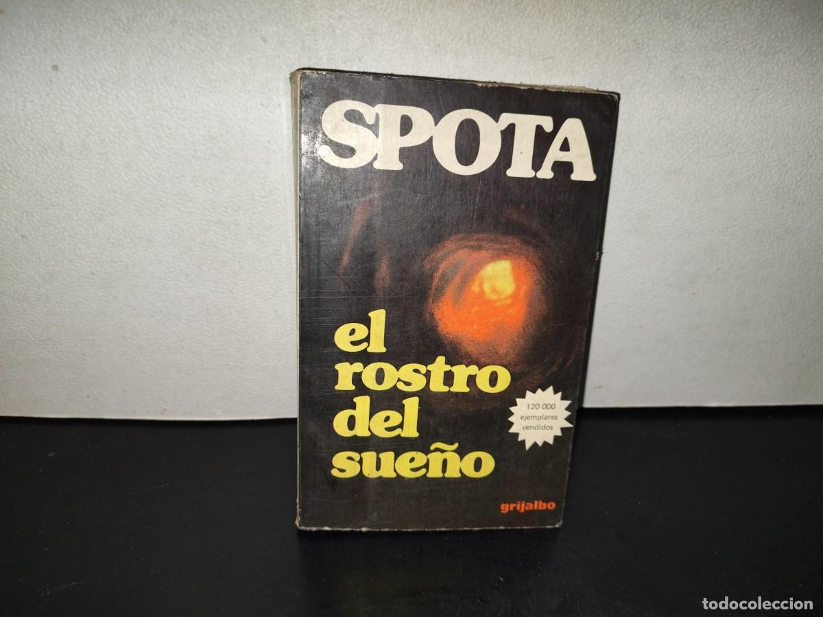 Livros em segunda m&atilde;o: 221- Spota. El Rostro Del Sue&ntilde;o - Editorial Grijalbo - 1979