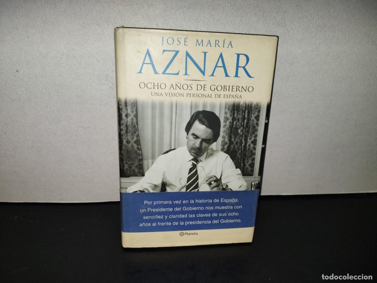 Livros em segunda m&atilde;o: 221- Jos&eacute; Mar&iacute;a Aznar. Ocho A&ntilde;os De Gobierno. Una Visi&oacute;n Personal De Espa&ntilde;a - Planeta, 2004