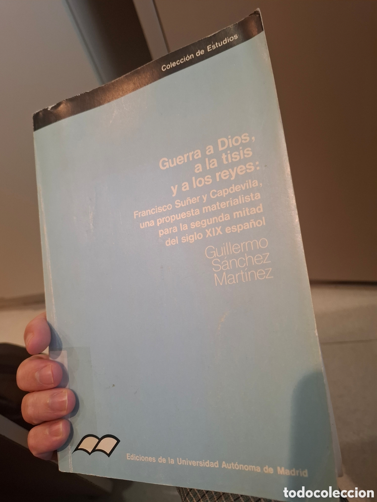 Libros de segunda mano: Guerra a Dios, a la tisis y a los reyes: Francisco Su&ntilde;er y Capdevila, una propuesta materialista