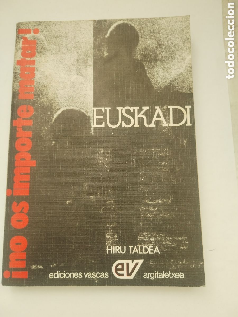 Libros de segunda mano: EUSKADI:NO OS IMPORTE MATAR/HIRU TALDEA