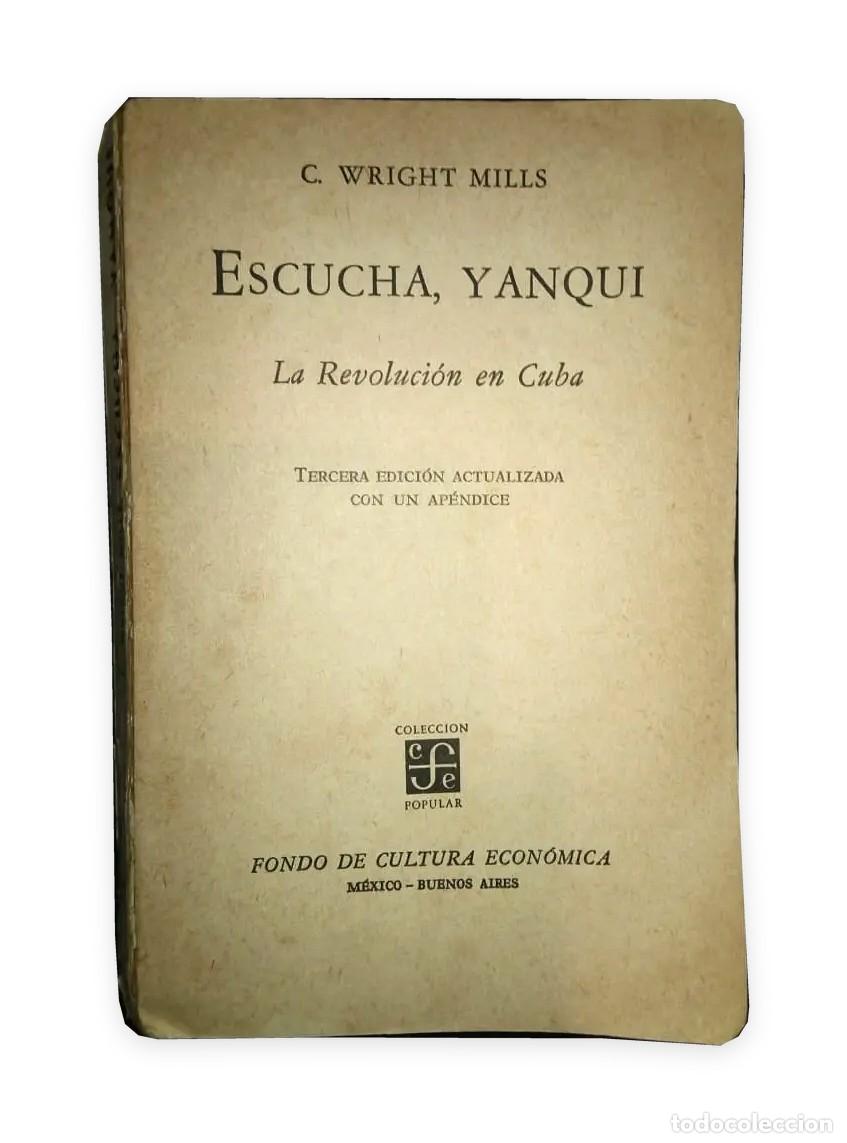 Libros de segunda mano: C. Wright Mills &ndash; Escucha, yanqui &mdash; Sin tapa &ndash; FCE &ndash; 1961 LM