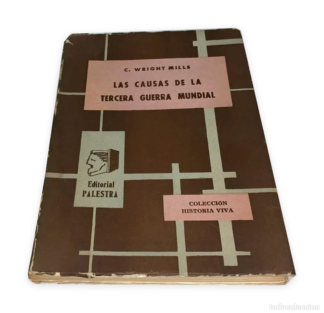 Libros de segunda mano: C. Wright Mills &ndash; Las causas de la tercera guerra mundial &ndash; Palestra &ndash; 1960 LM