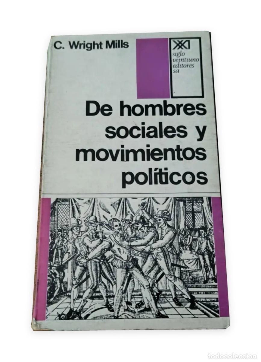 Libros de segunda mano: C. Wright Mills &ndash; De hombres sociales y movimientos pol&iacute;ticos &ndash; Siglo Veintiuno Editores &ndash; 1970 LM