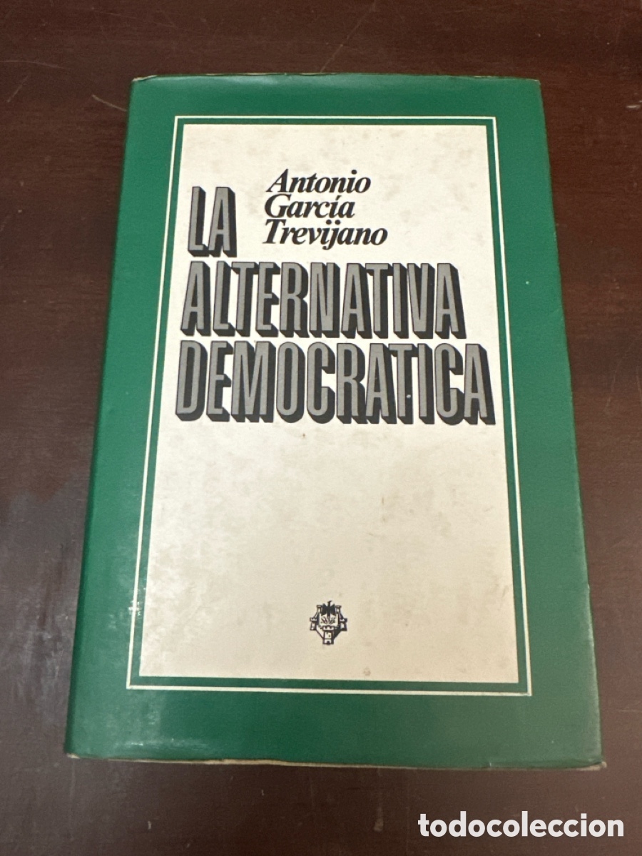 Libros de segunda mano: LA ALTERNATIVA DEMOCRATICA- ANTONIO GARCIA TREVIJANO-1&ordf; EDICION 1977