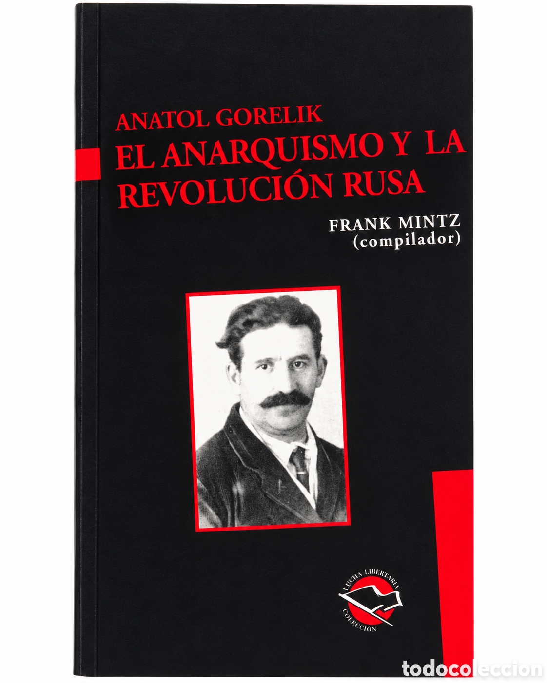Libros de segunda mano: Anatol Gorelik &mdash; El anarquismo y la revoluci&oacute;n rusa &mdash; 2007 &mdash; LML
