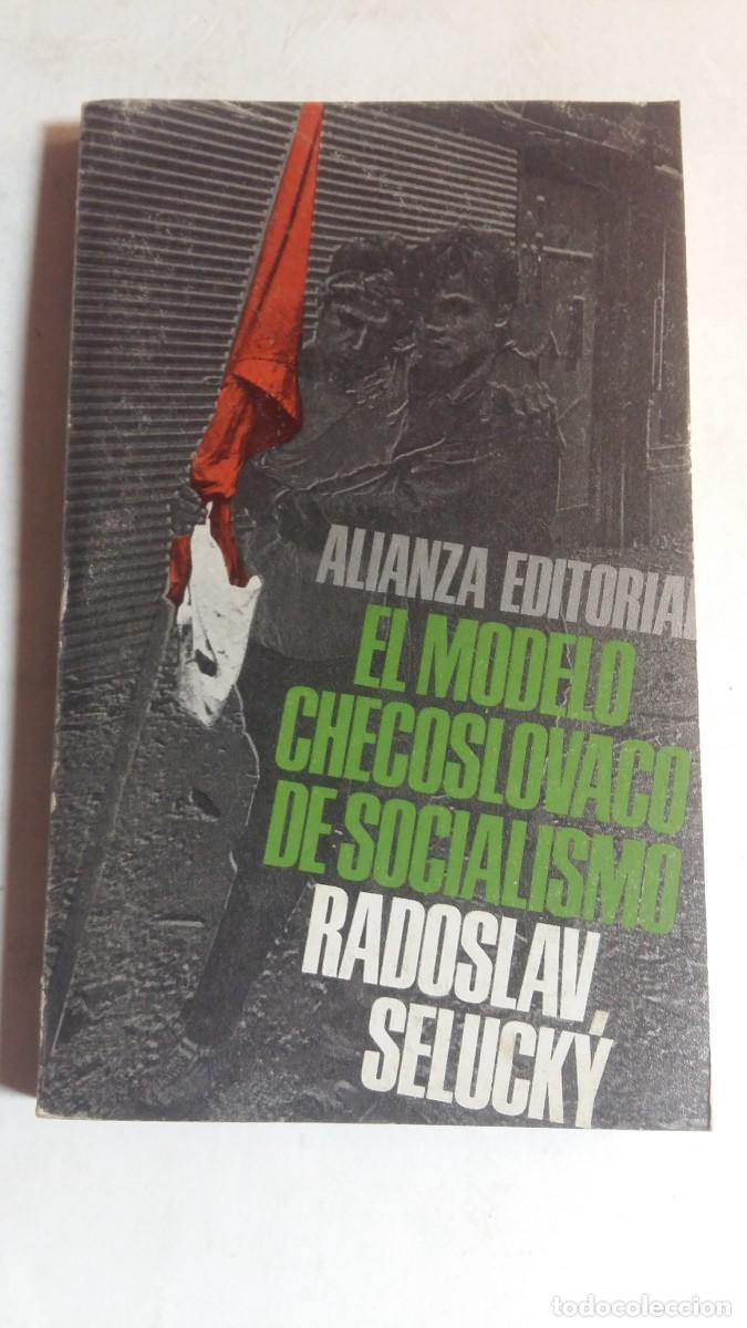 Libros de segunda mano: El Modelo Checoslovaco de Socialismo, Selucky Radoslav, Alianza Editorial