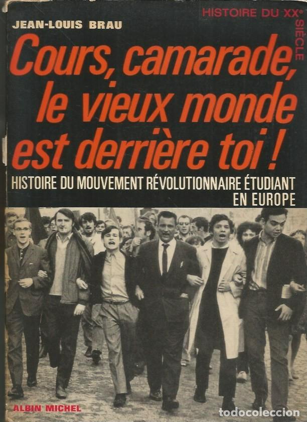 Libros de segunda mano: COURS,CAMARADE, LE VIEUX MONDE EST DERRI&Egrave;RE TOI!-JEAN-LOUIS BRAU