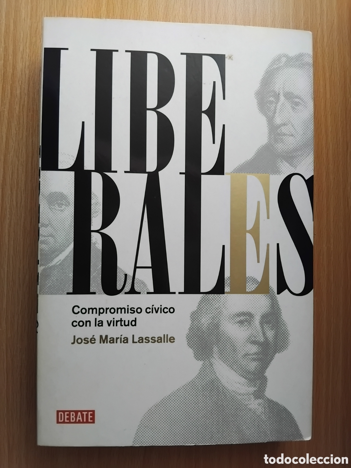 Libros de segunda mano: Liberales;Jos&eacute; Mar&iacute;a Lassalle;Debate;2010