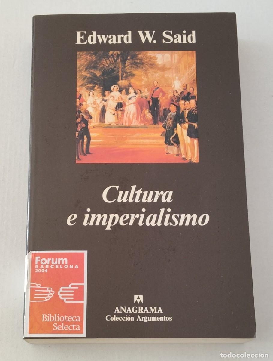 Libros de segunda mano: CULTURA E IMPERIALISMO - EDWARD W. SAID - EDITORIAL ANAGRAMA (ARGUMENTOS / FORUM 2004)