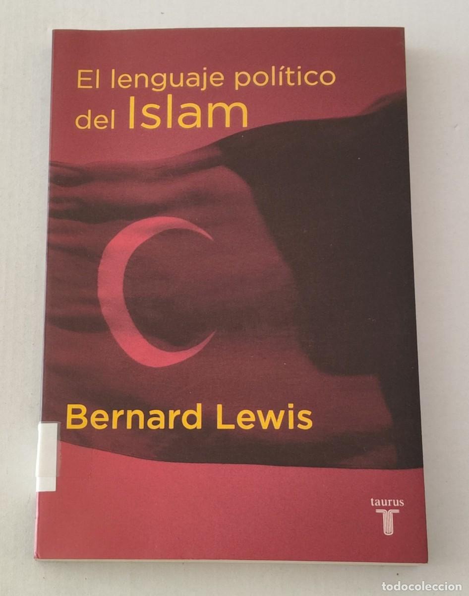 Libros de segunda mano: EL LENGUAJE POL&Iacute;TICO DEL ISLAM - BERNARD LEWIS - TAURUS (CIENCIA POL&Iacute;TICA / HISTORIA)