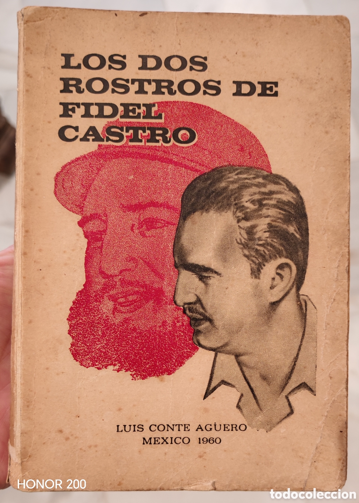 Libros de segunda mano: Los dos rostros de Fidel Castro - Luis Cont&eacute; Ag&uuml;ero. M&eacute;xico 1&deg; Edici&oacute;n 1960. Ed. Jus