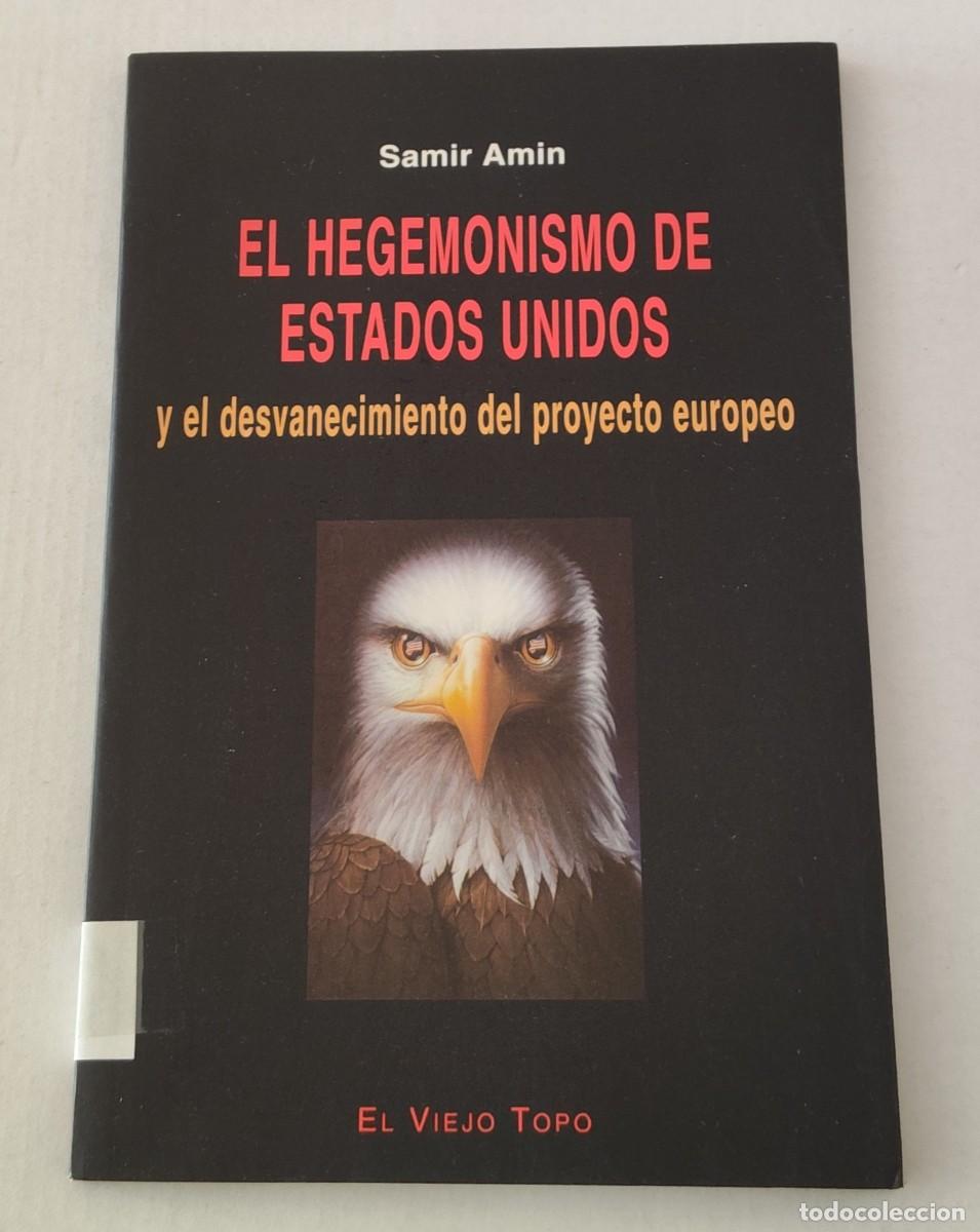 Libros de segunda mano: EL HEGEMONISMO DE ESTADOS UNIDOS - SAMIR AMIN - EL VIEJO TOPO (GEOPOL&Iacute;TICA / ECONOM&Iacute;A)