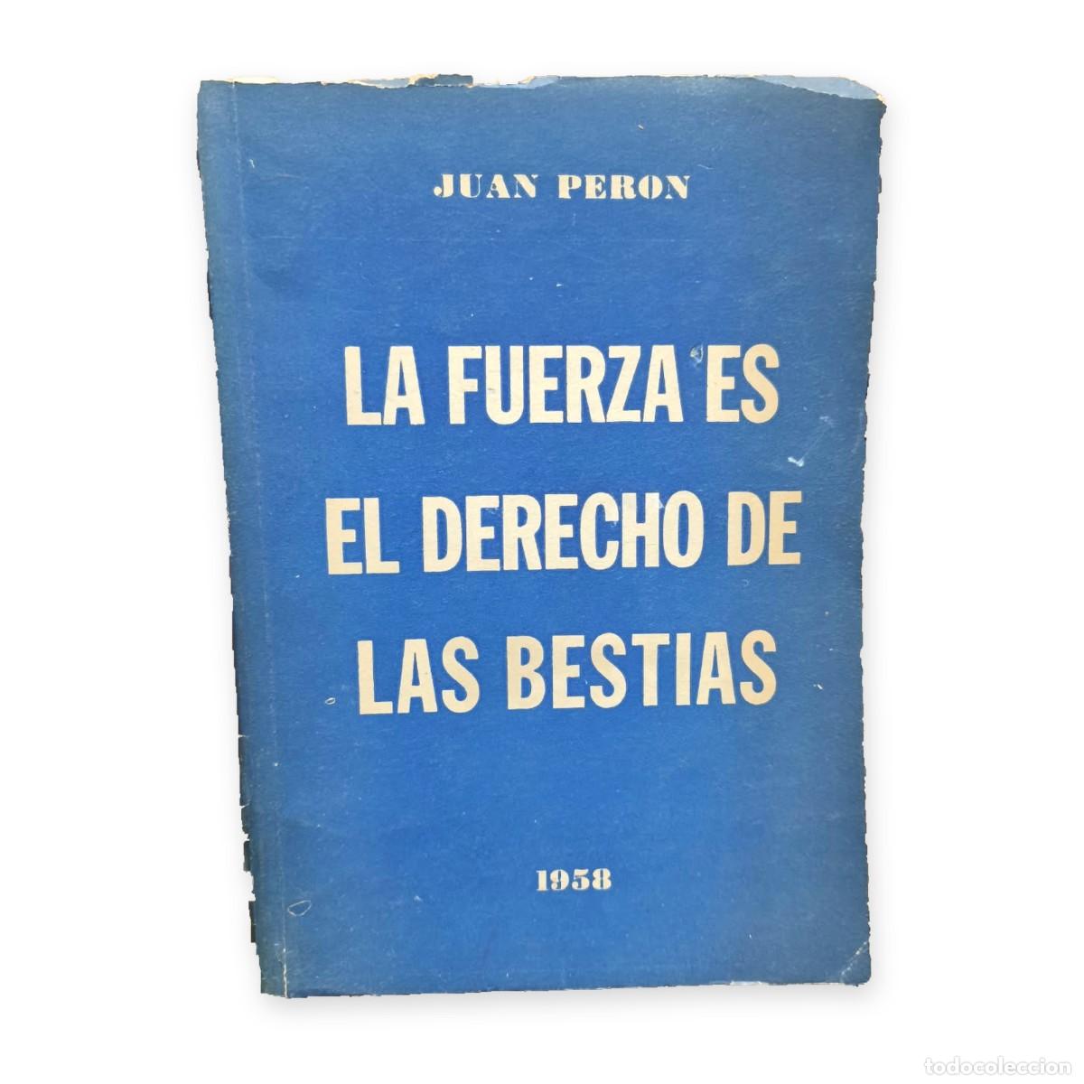 Libros de segunda mano: Juan Per&oacute;n &mdash; La fuerza es el derecho de las bestias &mdash; LM
