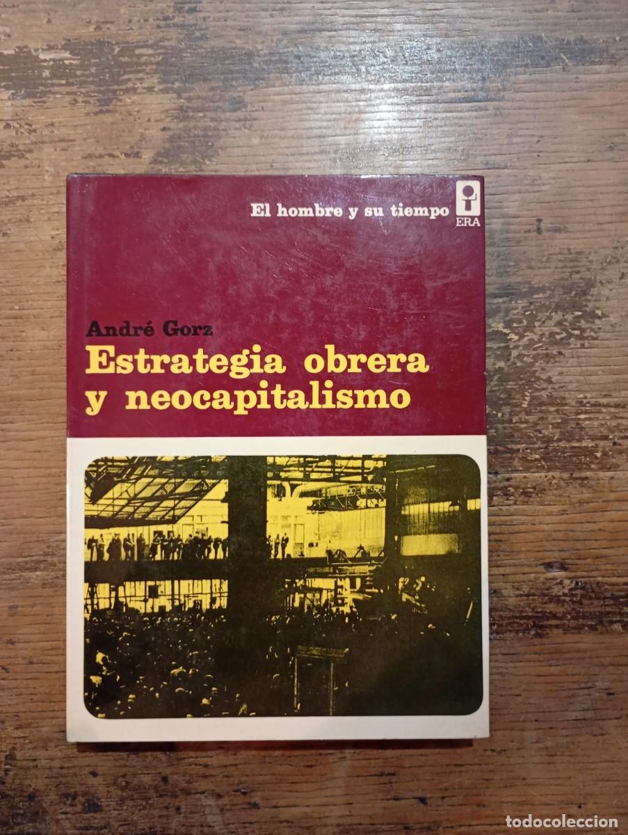 Libros de segunda mano: Estrategia obrera y neocapitalismo, Andr&eacute; Gorz. &iexcl;PRIMERA EDICI&Oacute;N!