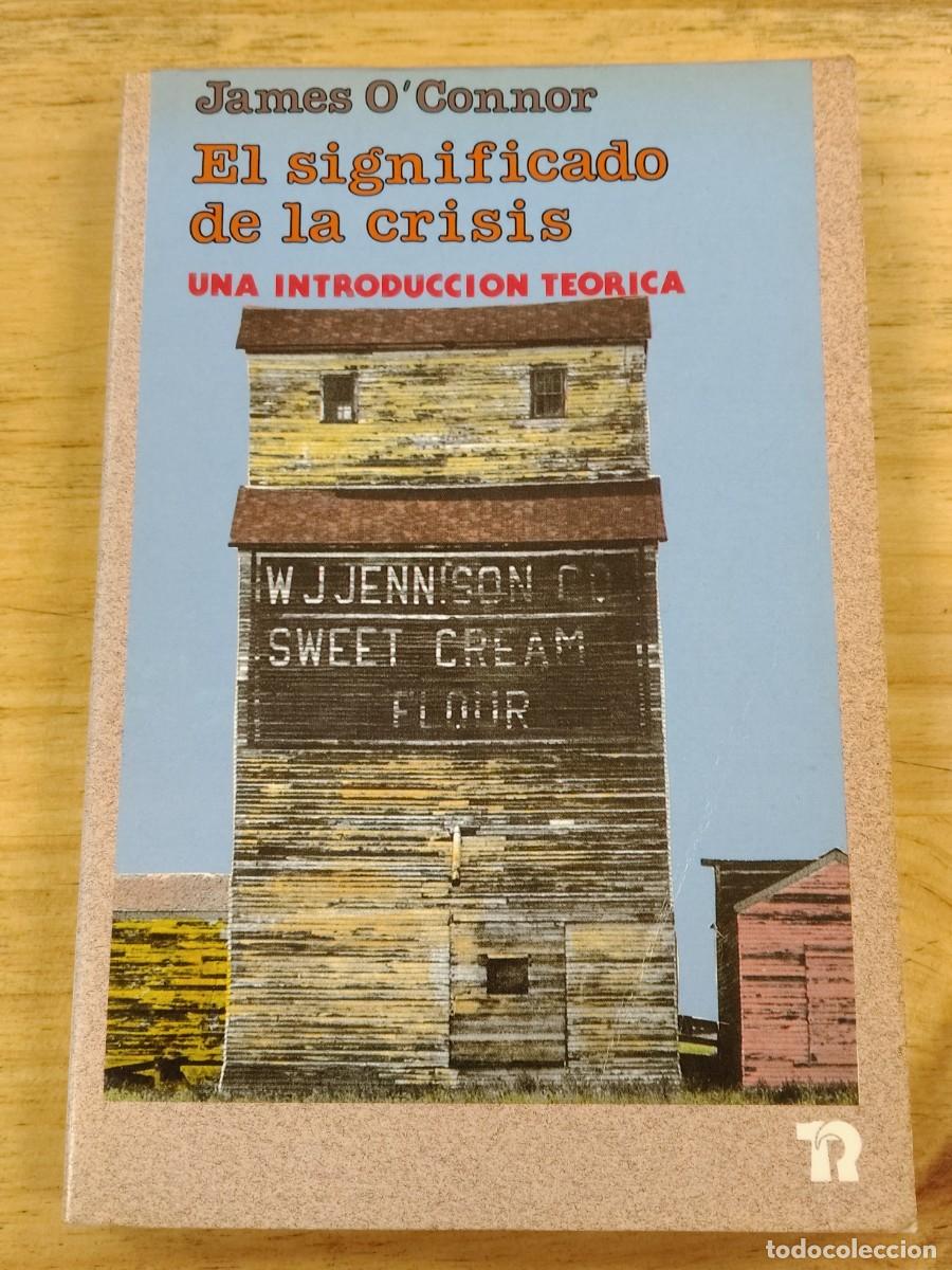 Libros de segunda mano: El significado de la crisis. Una introducci&oacute;n te&oacute;rica - James O'Connor - Editorial Revoluci&oacute;n, 1989