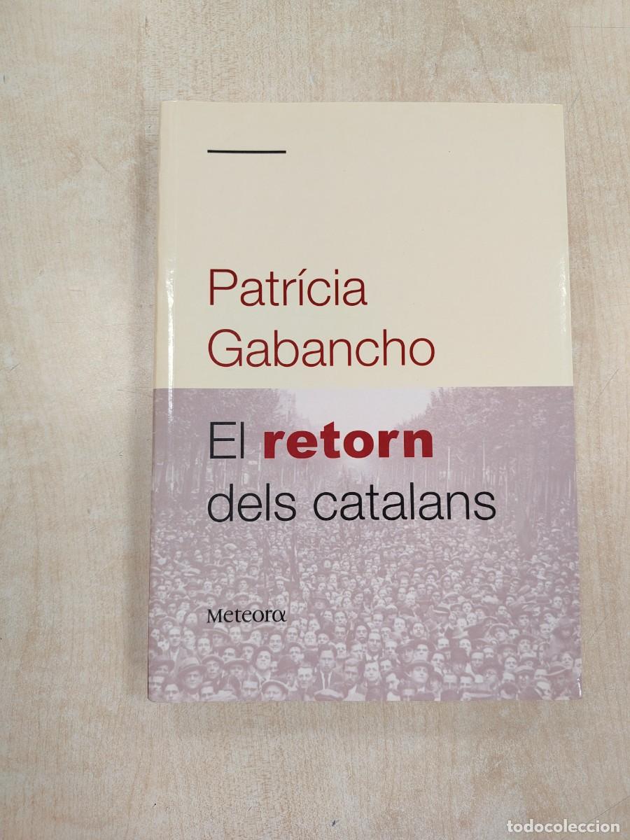 Libros de segunda mano: EL RETORN DELS CATALANS: ENSAYO POL&Iacute;TICO - PATR&Iacute;CIA GABANCHO (EDICIONS METEORA OPINI&Oacute;N)