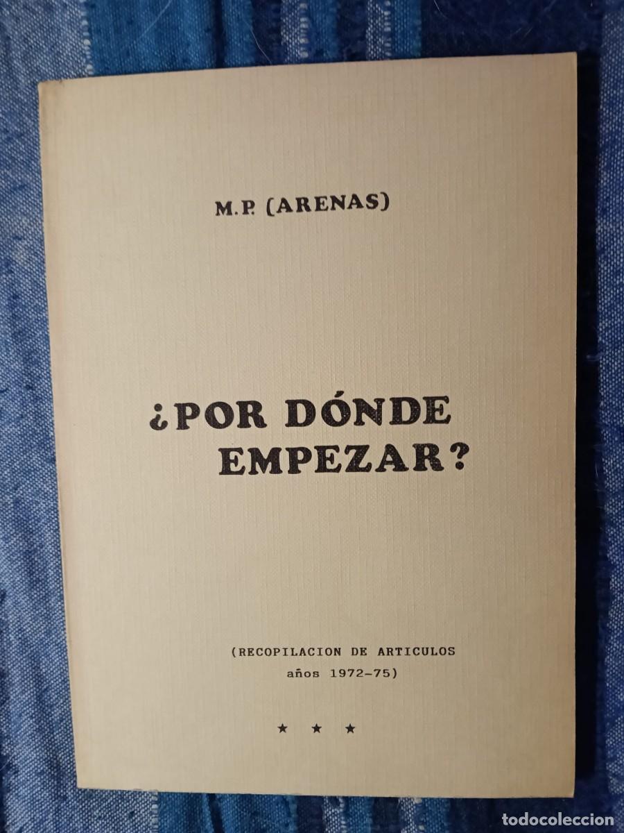 Libros de segunda mano: &iquest;POR D&Oacute;NDE EMPEZAR? M.P (Arenas) - Publicaci&oacute;n clandestina original
