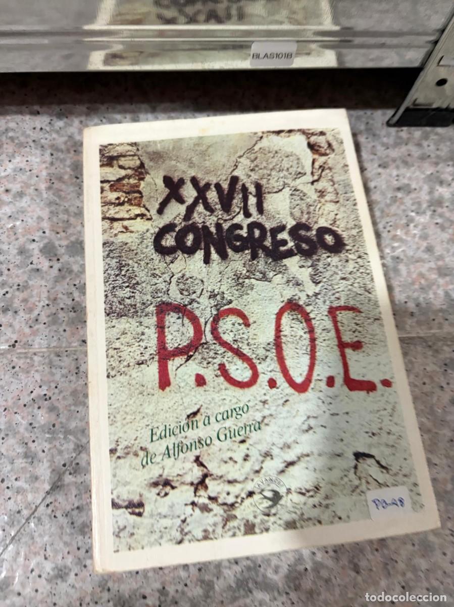 Libros de segunda mano: BLAS101B XXVII CONGRESO P.S.O.E. Edici&oacute;n a cargo de Alfonso Guerra