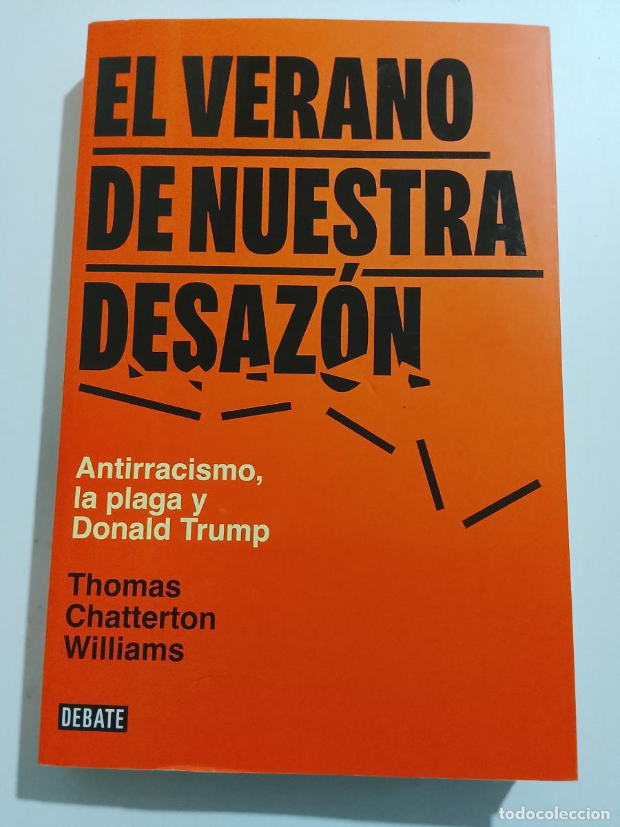 Libros de segunda mano: Thomas Chatterton Williams: El verano de nuestra desaz&oacute;n. Antirracismo, la plaga y Donald Trump