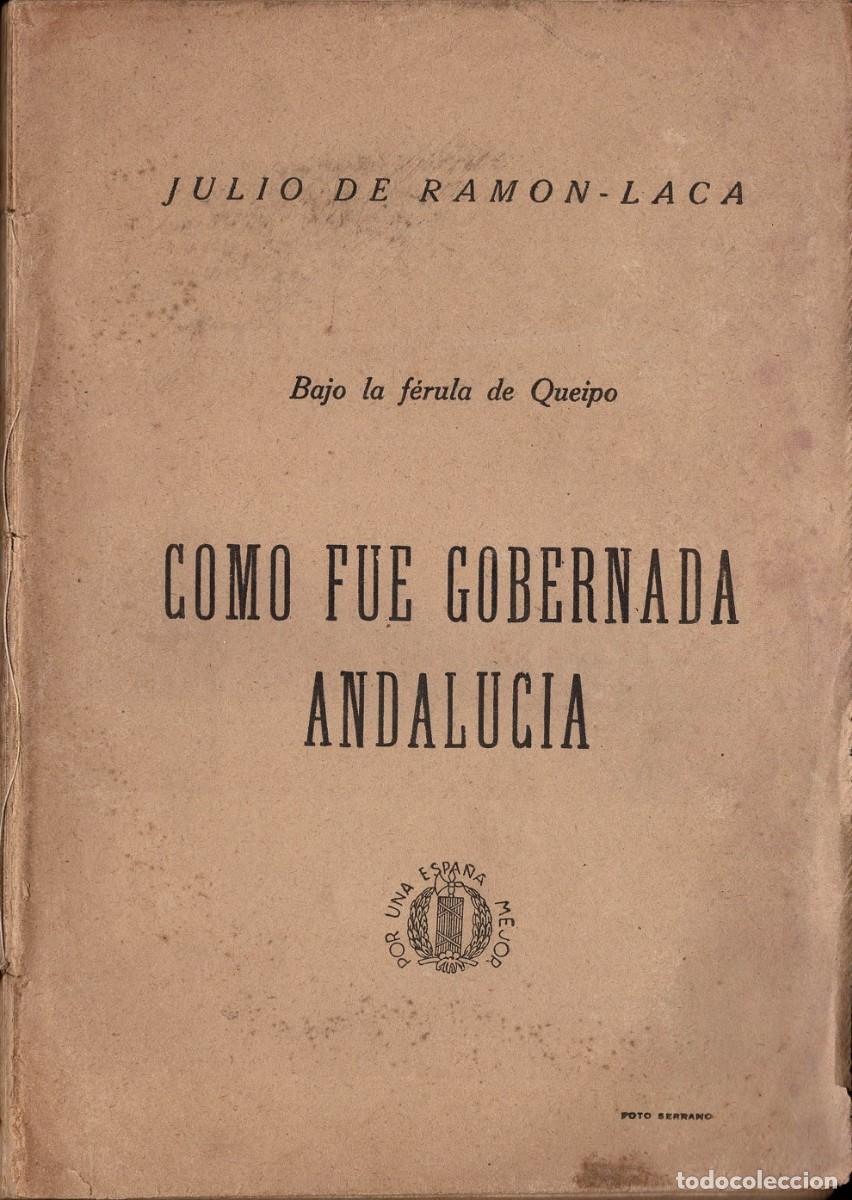 Libros de segunda mano: Bajo la f&eacute;rula de Queipo. C&oacute;mo fue gobernada Andaluc&iacute;a - Julio de Ram&oacute;n-Laca