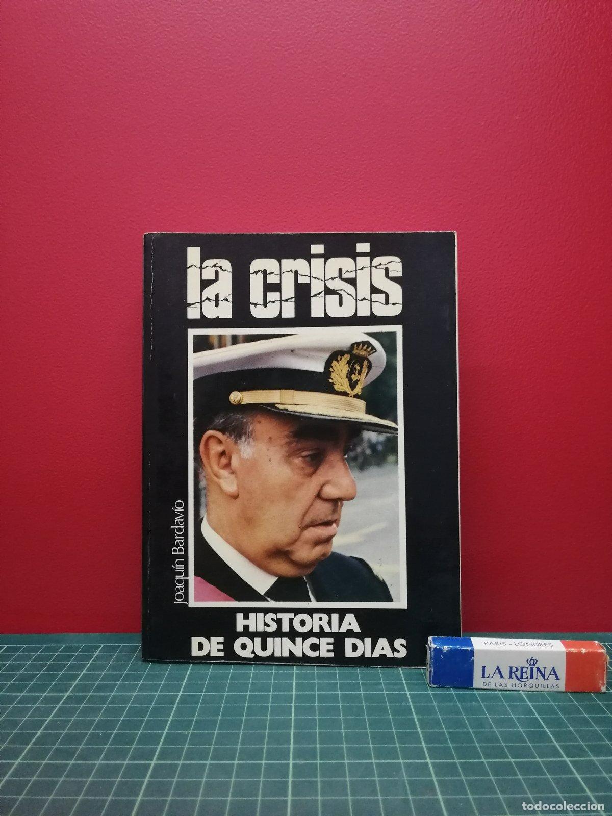 Libros de segunda mano: La crisis. Historia de quince d&iacute;as - Joaqu&iacute;n Bardav&iacute;o