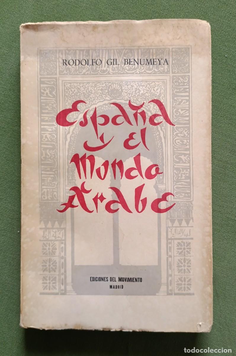 Libros de segunda mano: ESPA&Ntilde;A Y EL MUNDO &Aacute;RABE - RODOLFO GIL BENUMEYA - EDICIONES DEL MOVIMIENTO - 1955.