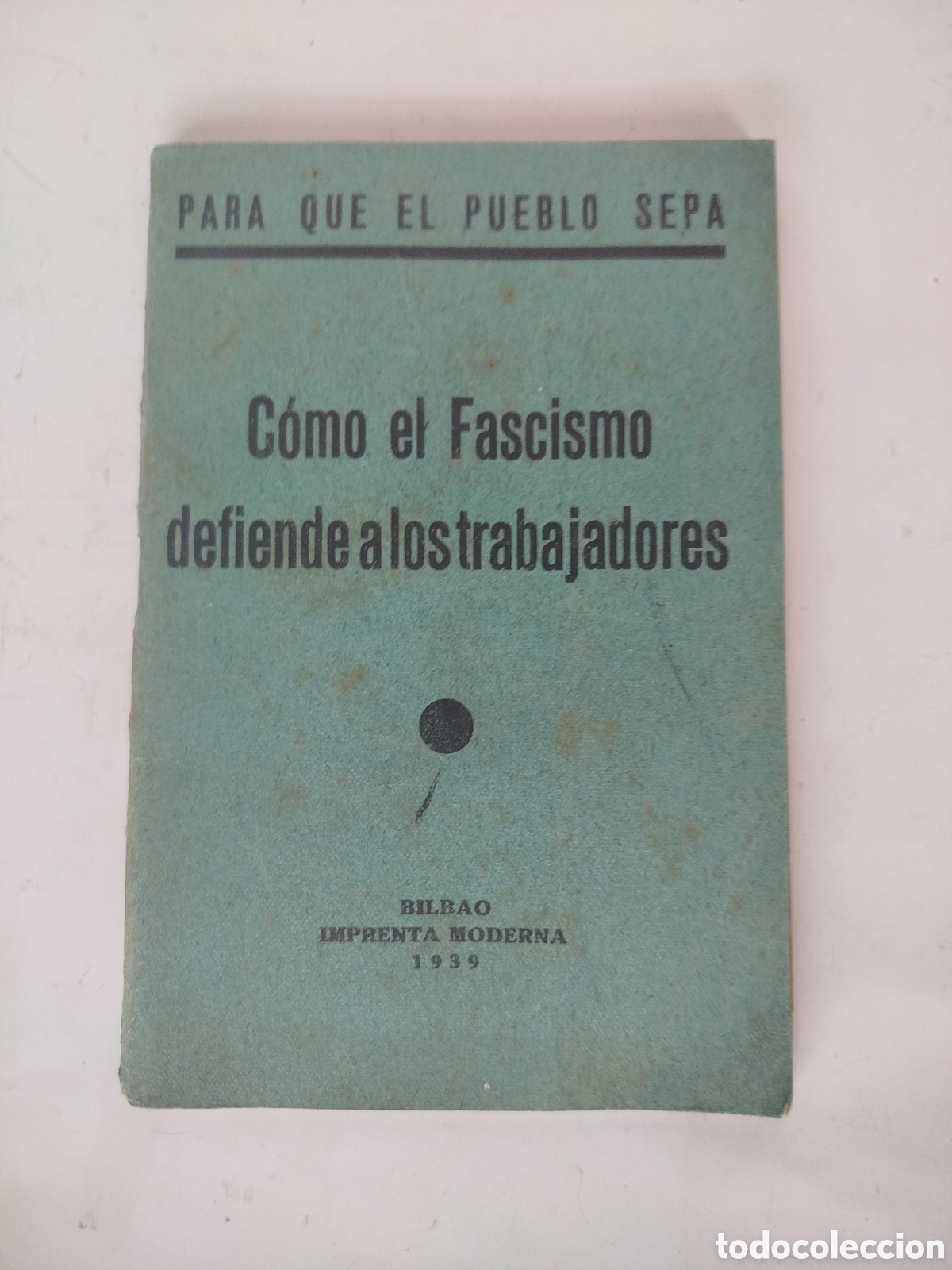 Libros de segunda mano: C&Oacute;MO EL FASCISMO DEFIENDE A LOS TRABAJADORES. IMPRENTA MODERNA BILBAO 1939